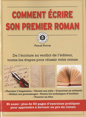 Comment écrire son premier roman : de l'écriture au verdict de l'éditeur, toutes les étapes pour réu
