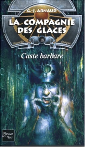 La compagnie des glaces : nouvelle époque. Vol. 18. Caste barbare
