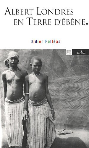 Albert Londres en terre d'ébène : récit