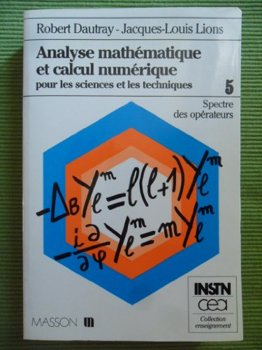 Analyse mathématique et calcul numérique pour les sciences et les techniques. Vol. 5. Spectre des op