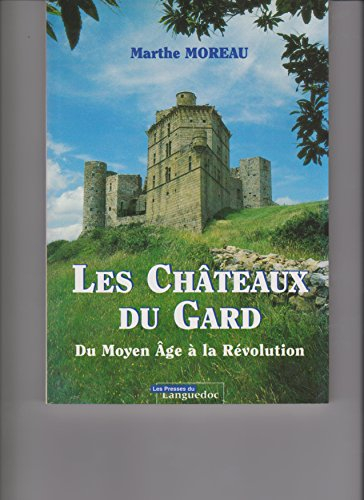 Les châteaux du Gard : du Moyen Age à la Révolution