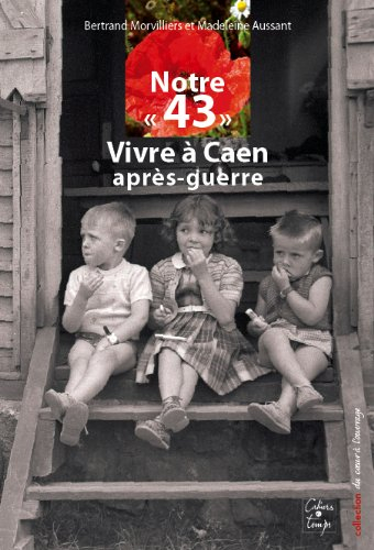 Notre 43 : vivre à Caen après-guerre