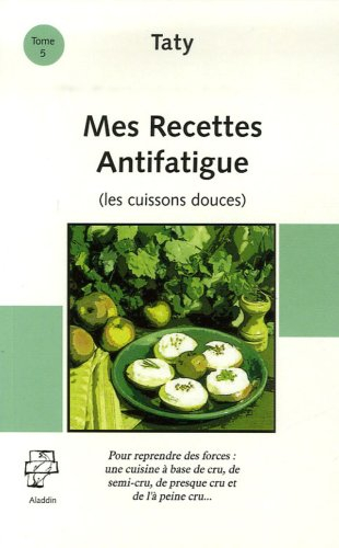 Cuisine nature. Mes recettes antifatigue : pour reprendre des forces : du cru et du quasi-cru, les h