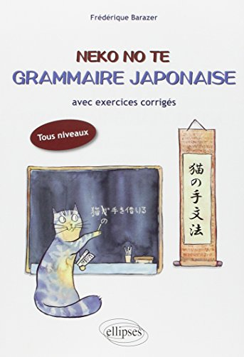 Neko no te : grammaire japonaise avec exercices corrigés : tous niveaux