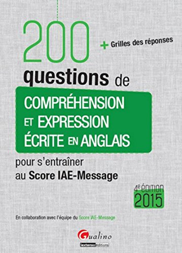 200 questions de compréhension et expression écrite en anglais pour s'entraîner au Score IAE-Message