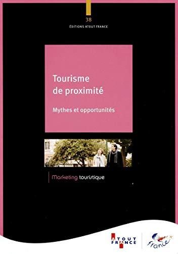 Tourisme de proximité : mythes et opportunités
