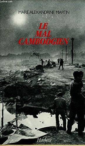 Le Mal cambodgien : histoire d'une société traditionnelle face à ses leaders politiques, 1946-1987