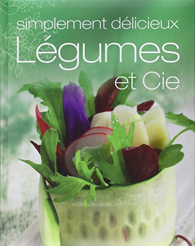 Légumes et Cie : simplement délicieux
