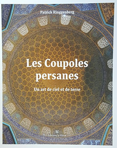 Les coupoles persanes : un art de ciel et de terre