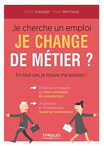 Je cherche un emploi, je change de métier ? : en tout cas, je trouve ma solution !