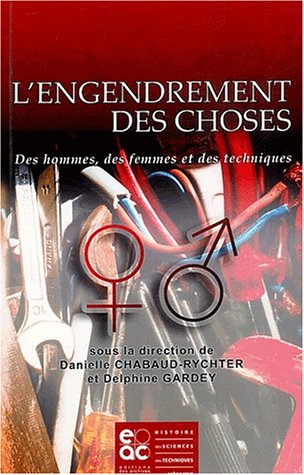 L'engendrement des choses : des hommes, des femmes et des techniques