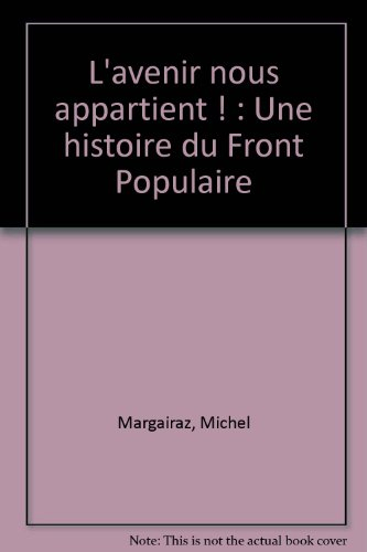 L'avenir nous appartient ! : une histoire du Front populaire
