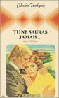 tu ne sauras jamais,,, : collection : collection harlequin n, 341