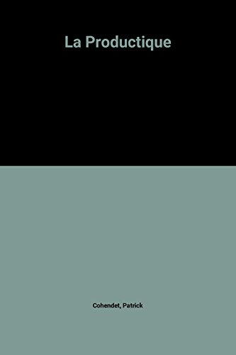La Productique : concepts, méthodes, mise en oeuvre