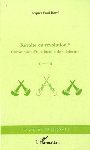 Chroniques d'une faculté de médecine. Vol. 3. Révolte ou révolution