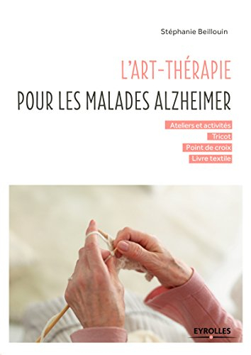 L'art-thérapie pour les malades Alzheimer : ateliers et activités, tricot, point de croix, livre tex