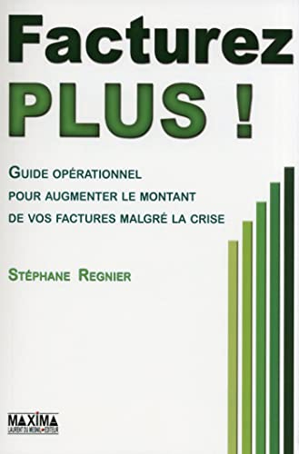 Facturer plus ! : guide opérationnel pour augmenter le montant de vos factures malgré la crise