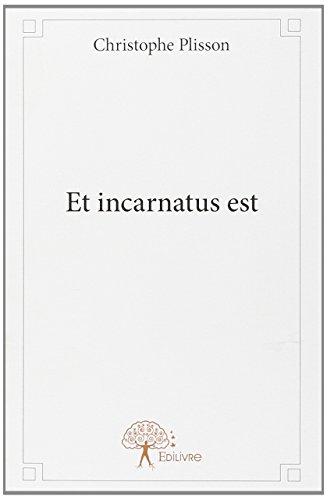 et incarnatus est