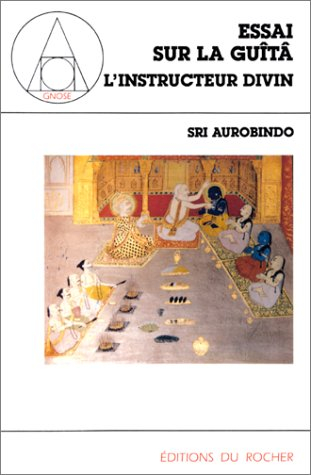 Essai sur la Guîtâ. Vol. 1. L'Instructeur divin