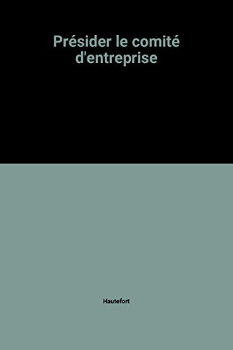 présider le comité d'entreprise