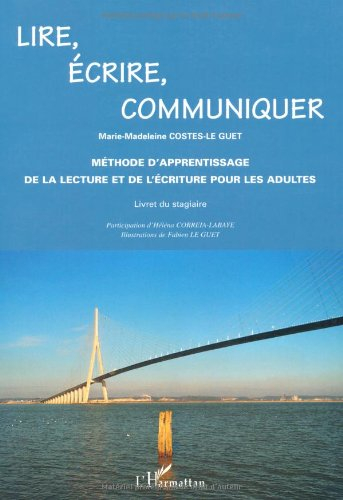 Lire, écrire, communiquer : méthode d'apprentissage de la lecture et de l'écriture pour les adultes 