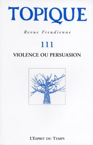 Topique, n° 111. Violence ou persuasion