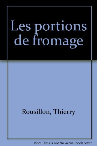 Les portions de fromage : 30 recettes simples & épatantes