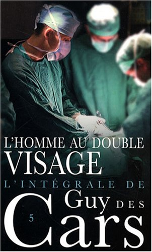 L'intégrale de Guy Des Cars. Vol. 5. L'homme au double visage