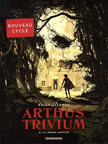Arthus Trivium. Vol. 3. La jeune captive