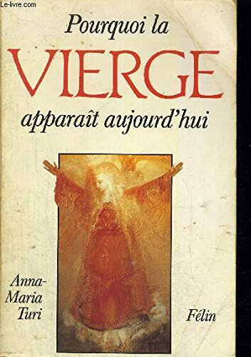 Pourquoi la Vierge apparaît aujourd'hui