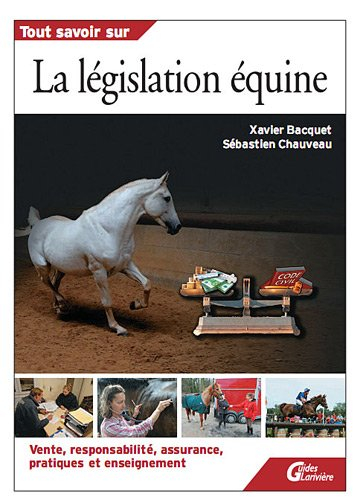 La législation équine : vente, responsabilité, assurance, pratiques et enseignement