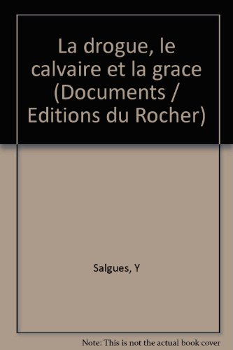 La Drogue : le calvaire et la grâce