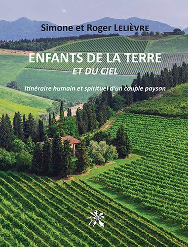 Enfants de la terre et du ciel : itinéraire humain et spirituel d'un couple paysan