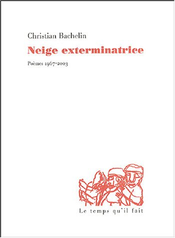 Neige exterminatrice : poèmes 1967-2003