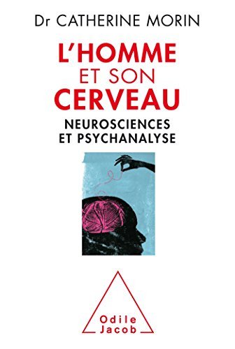 L'homme et son cerveau : neurosciences et psychanalyse