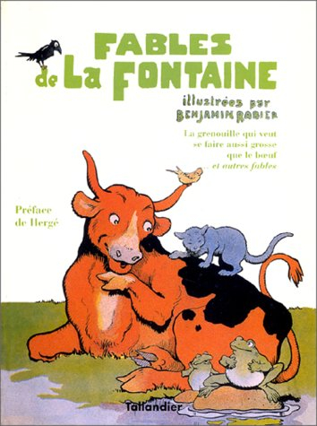 Fables de La Fontaine. Vol. 4. La grenouille qui veut se faire aussi grosse que le boeuf : et autres