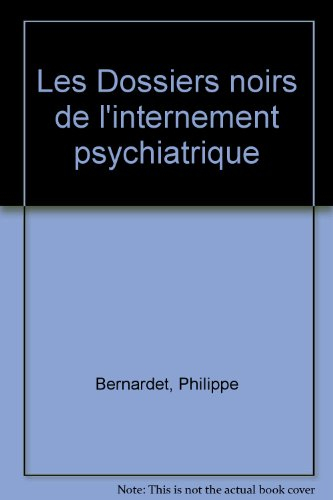 Les Dossiers noirs de l'internement psychiatrique