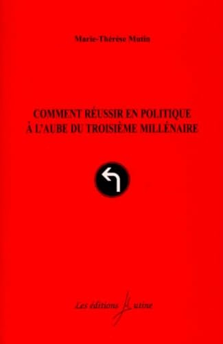 Comment réussir en politique à l'aube du troisième millénaire