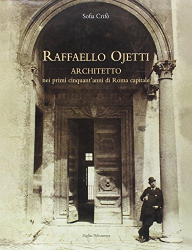 raffaello ojetti architetto nei primi cinquant'anni di roma capitale