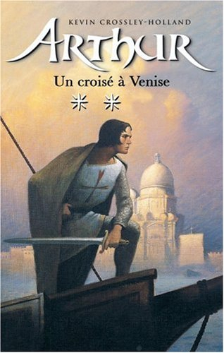 Arthur. Vol. 3. Un croisé à Venise
