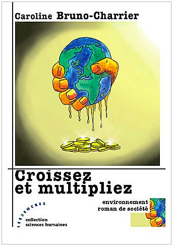 Croissez et multipliez : environnement, roman de société