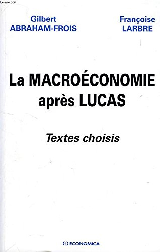 La macroéconomie après Lucas : textes choisis