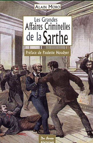 Les grandes affaires criminelles de la Sarthe