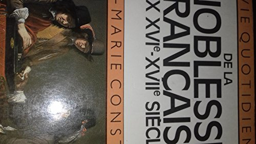 la vie quotidienne de la noblesse française aux xvie et xviie siècles