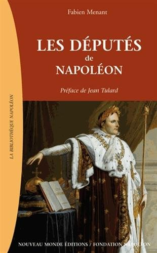 Les députés de Napoléon : 1799-1815
