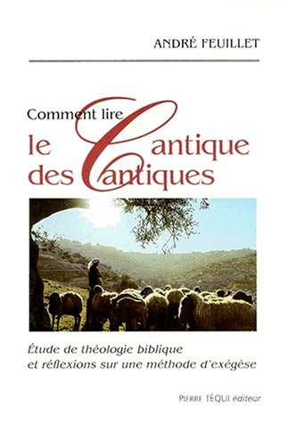 Comment lire le Cantique des cantiques : étude de théologie biblique et réflexions sur une méthode d