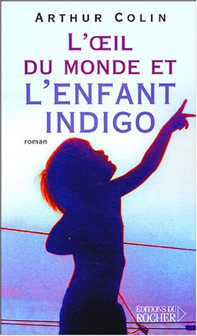 L'oeil du monde et l'enfant indigo