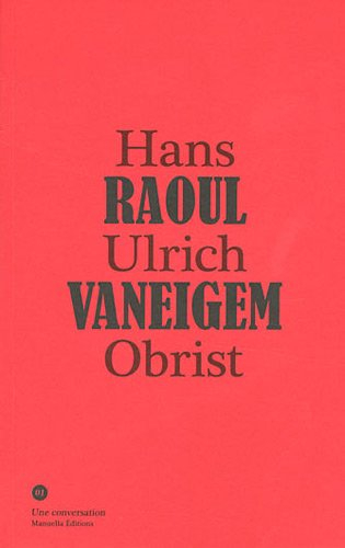 Raoul Vaneigem, Hans Ulrich Obrist : une conversation