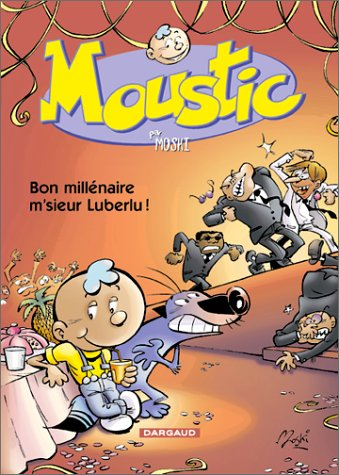 moustic, tome 1 - bon millénaire m'sieur luberlu !