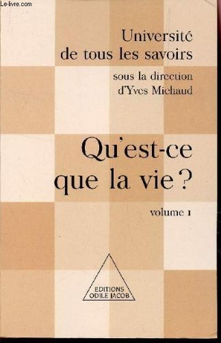 Université de tous les savoirs. Vol. 1. Qu'est-ce que la vie ?
